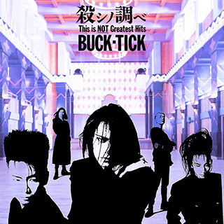 _46 殺シノ調べ This is NOT Greatest Hits - BUCK-TICK_w320.jpg
